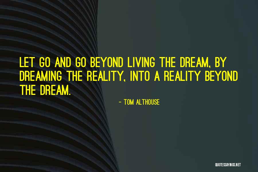 Living And Dreaming Quotes By Tom Althouse