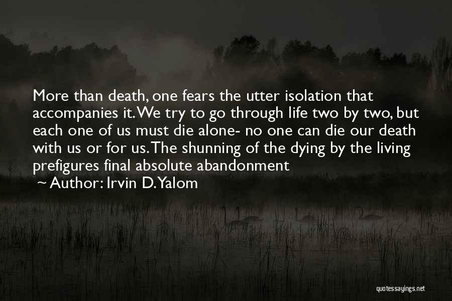 Living And Dying Alone Quotes By Irvin D. Yalom