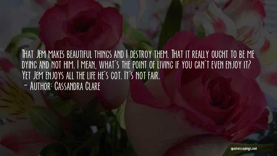 Living And Dying Quotes By Cassandra Clare