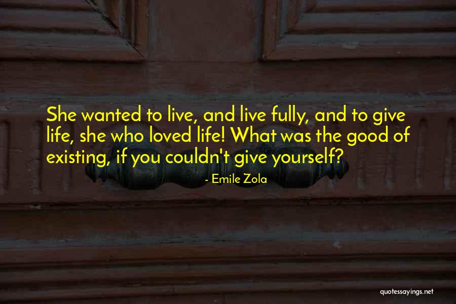 Living And Existing Quotes By Emile Zola