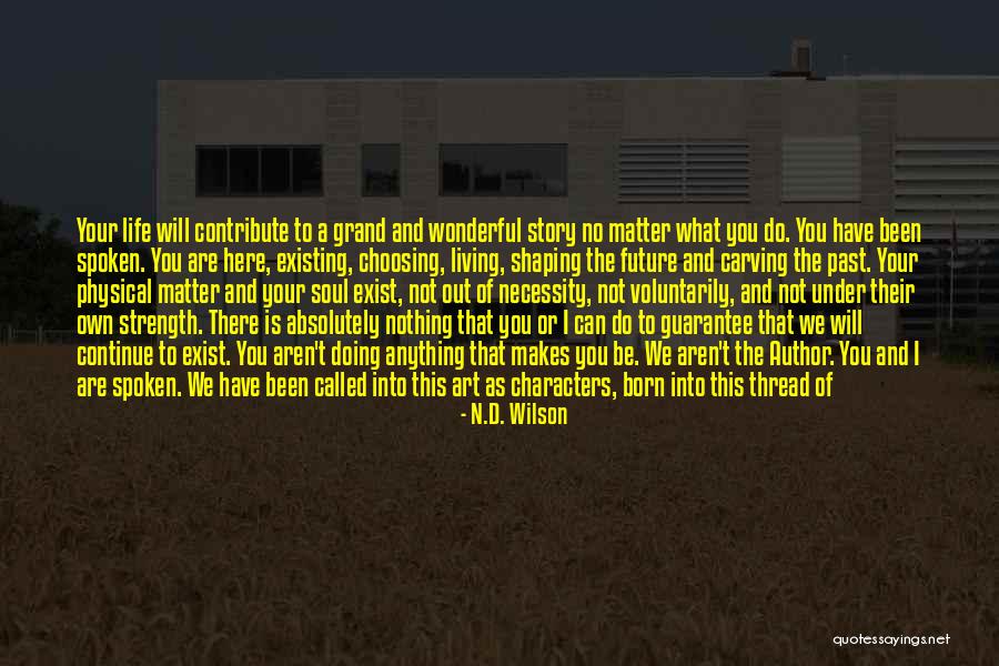 Living And Existing Quotes By N.D. Wilson Living And Existing Quotes By N.D. Wilson