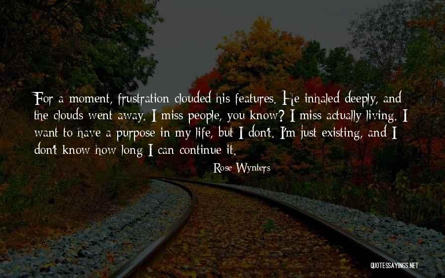Living And Existing Quotes By Rose Wynters Living And Existing Quotes By Rose Wynters
