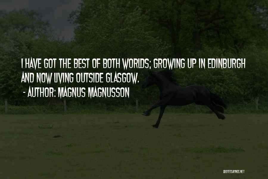 Living And Growing Quotes By Magnus Magnusson