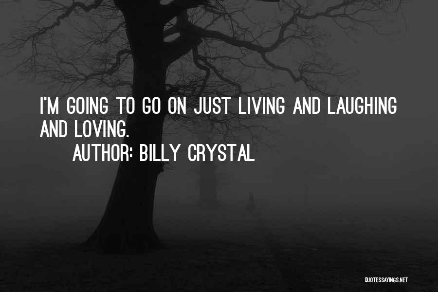 Living And Laughing Quotes By Billy Crystal