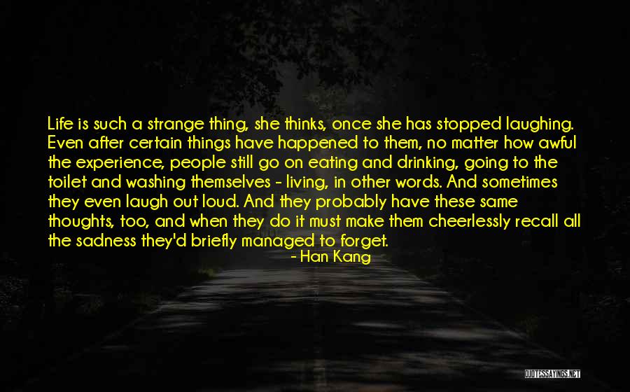 Living And Laughing Quotes By Han Kang Living And Laughing Quotes By Han Kang