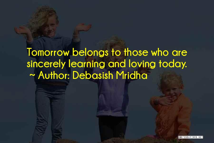 Living And Learning Quotes By Debasish Mridha