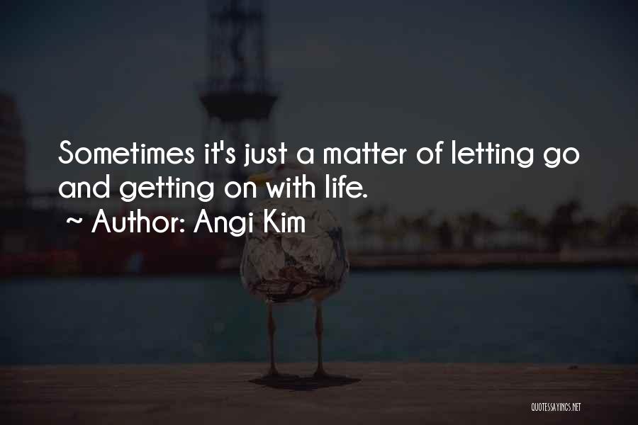 Living And Letting Go Quotes By Angi Kim