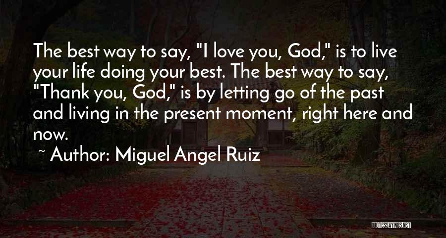 Living And Letting Go Quotes By Miguel Angel Ruiz