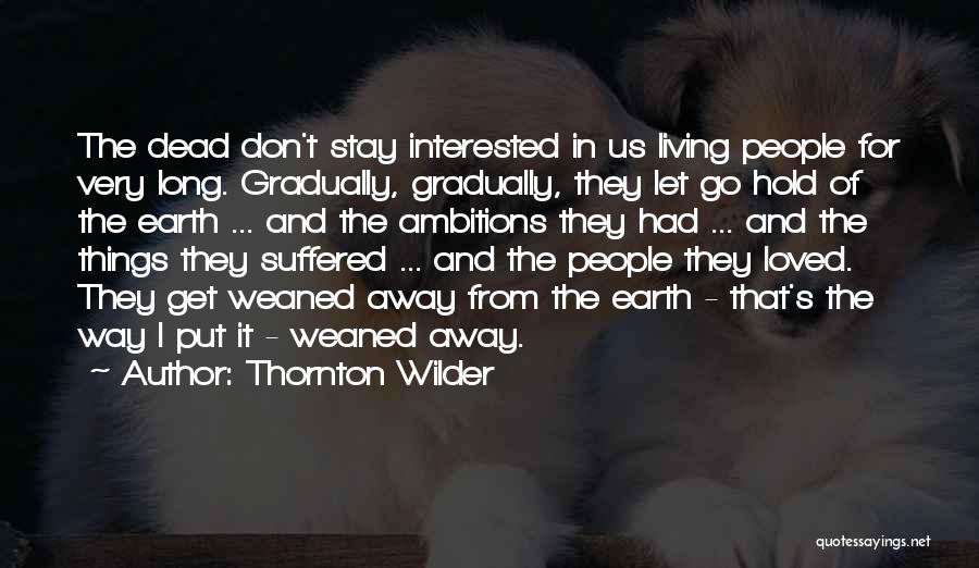 Living And Letting Go Quotes By Thornton Wilder
