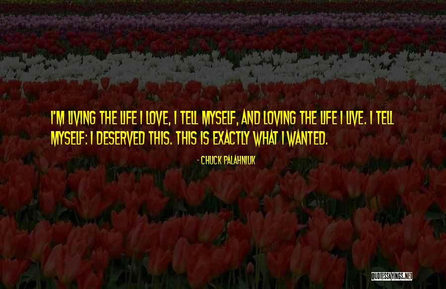 Living And Loving Life Quotes By Chuck Palahniuk Living And Loving Life Quotes By Chuck Palahniuk