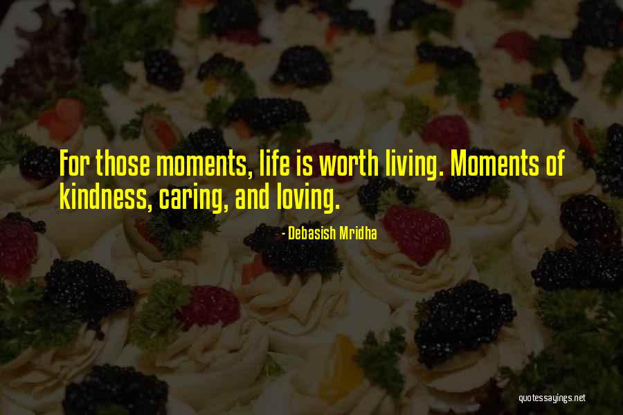 Living And Loving Life Quotes By Debasish Mridha Living And Loving Life Quotes By Debasish Mridha