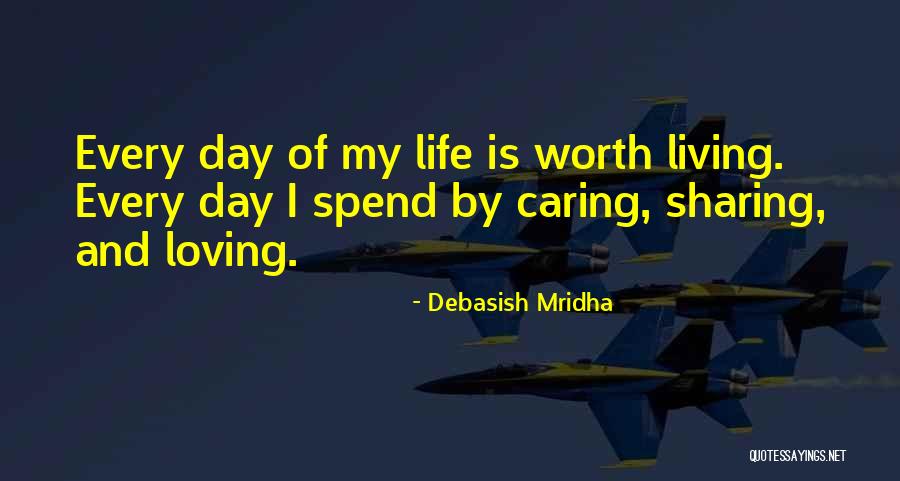Living And Loving Life Quotes By Debasish Mridha Living And Loving Life Quotes By Debasish Mridha