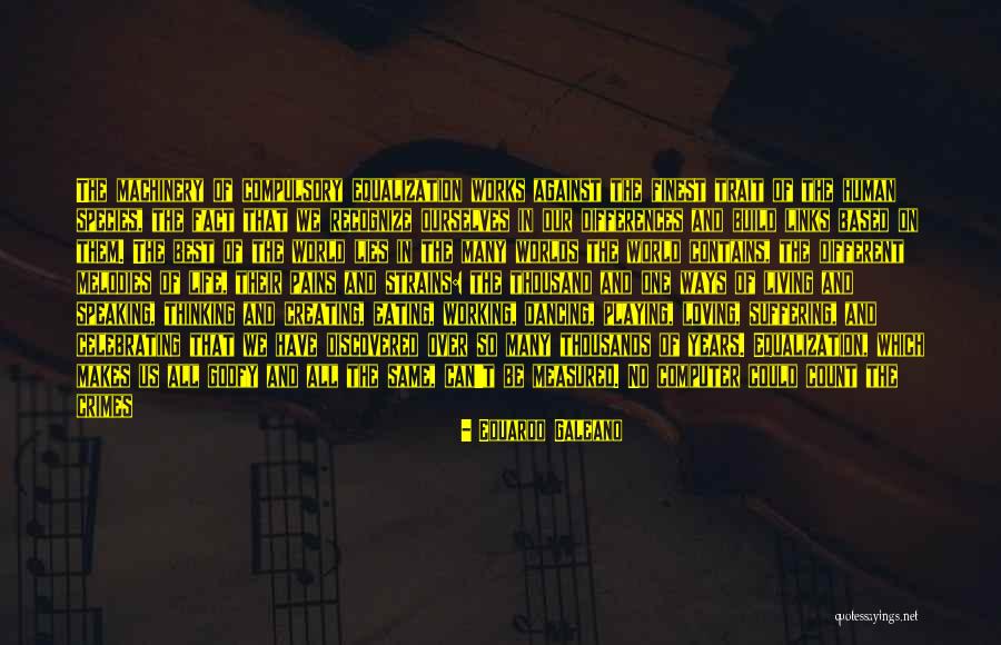 Living And Loving Life Quotes By Eduardo Galeano Living And Loving Life Quotes By Eduardo Galeano
