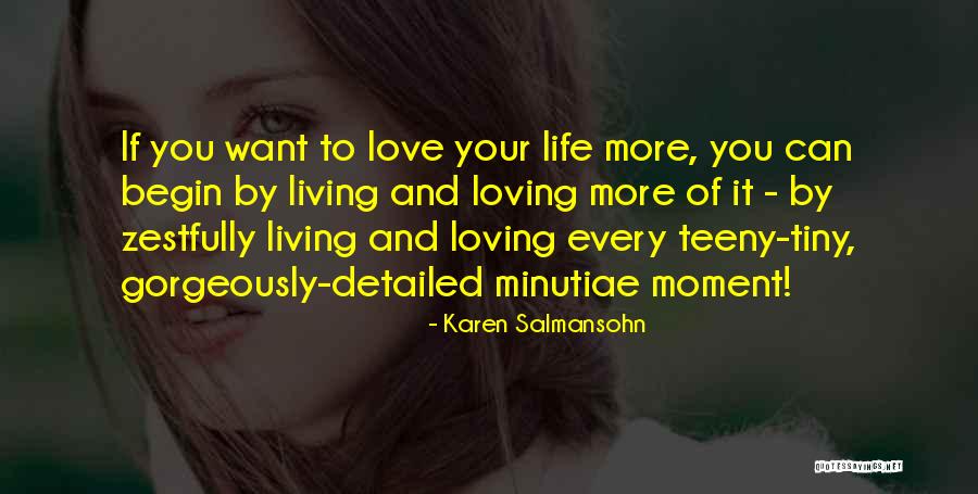 Living And Loving Life Quotes By Karen Salmansohn Living And Loving Life Quotes By Karen Salmansohn