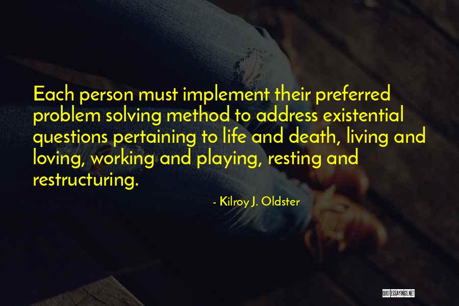 Living And Loving Life Quotes By Kilroy J. Oldster Living And Loving Life Quotes By Kilroy J. Oldster