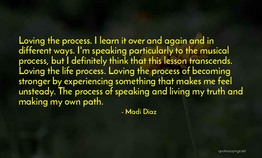Living And Loving Life Quotes By Madi Diaz Living And Loving Life Quotes By Madi Diaz