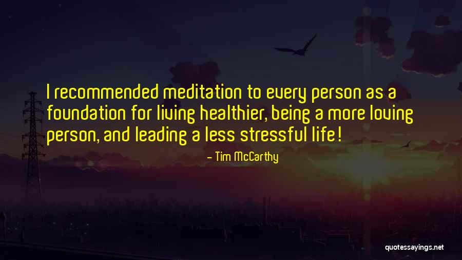 Living And Loving Life Quotes By Tim McCarthy Living And Loving Life Quotes By Tim McCarthy