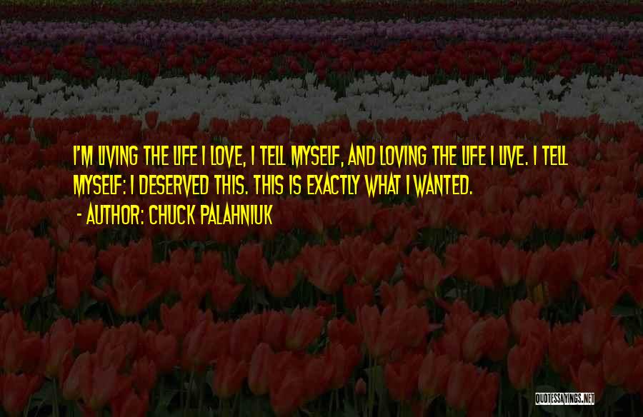 Living And Loving Quotes By Chuck Palahniuk