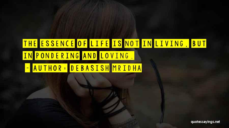 Living And Loving Quotes By Debasish Mridha