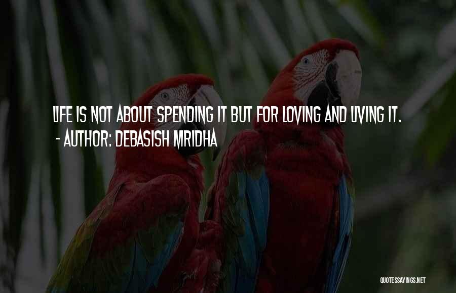 Living And Loving Quotes By Debasish Mridha