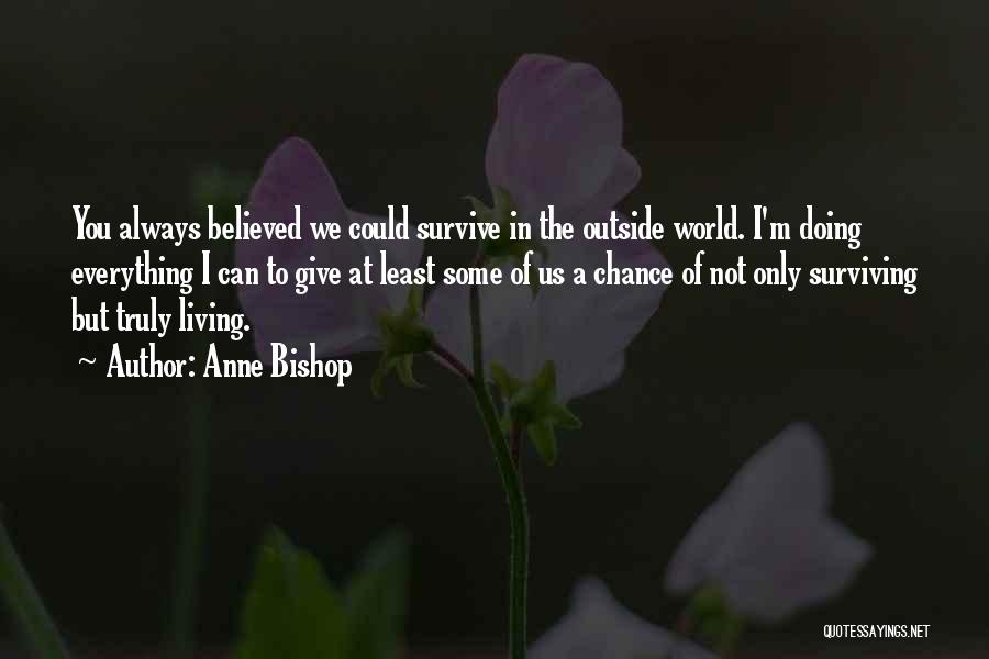 Living And Not Just Surviving Quotes By Anne Bishop