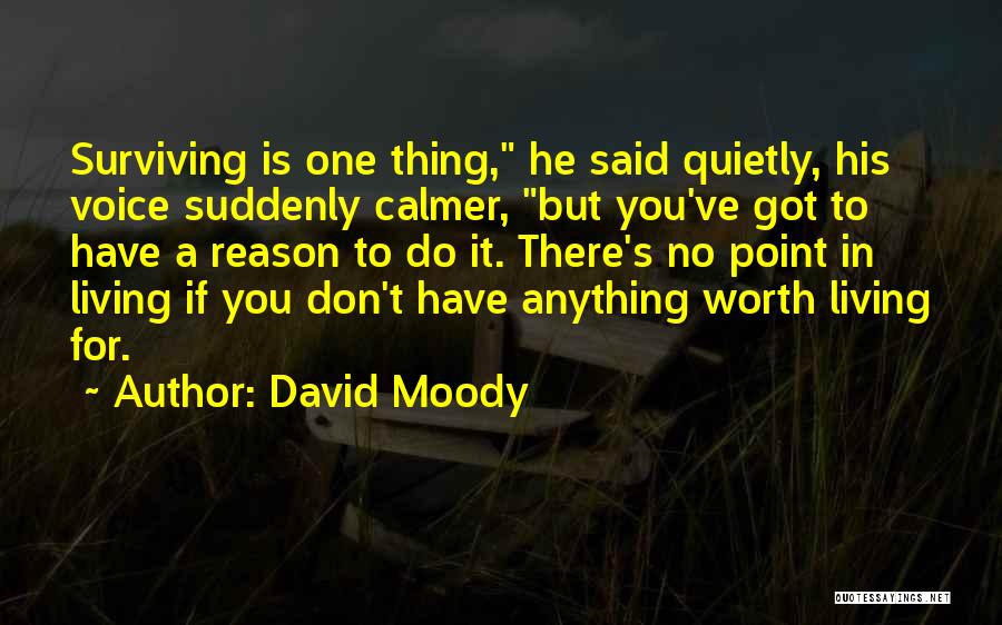 Living And Not Just Surviving Quotes By David Moody