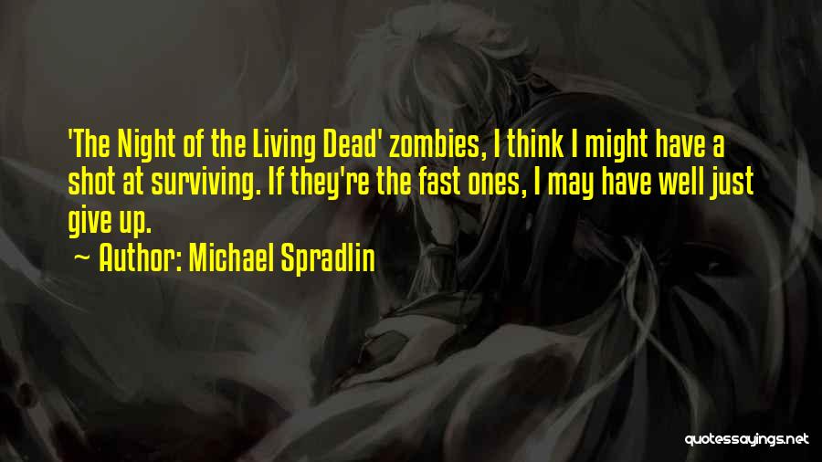 Living And Not Just Surviving Quotes By Michael Spradlin