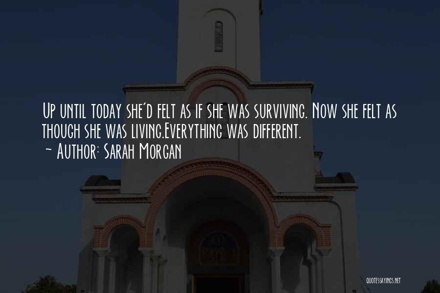 Living And Not Just Surviving Quotes By Sarah Morgan