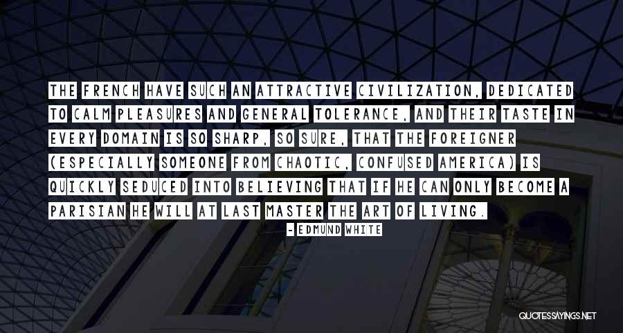 Living Art Quotes By Edmund White Living Art Quotes By Edmund White