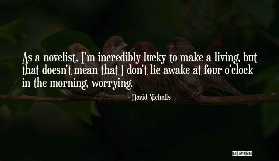 Living Awake Quotes By David Nicholls Living Awake Quotes By David Nicholls