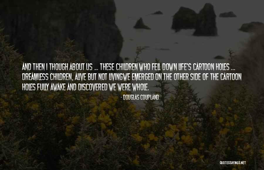 Living Awake Quotes By Douglas Coupland Living Awake Quotes By Douglas Coupland