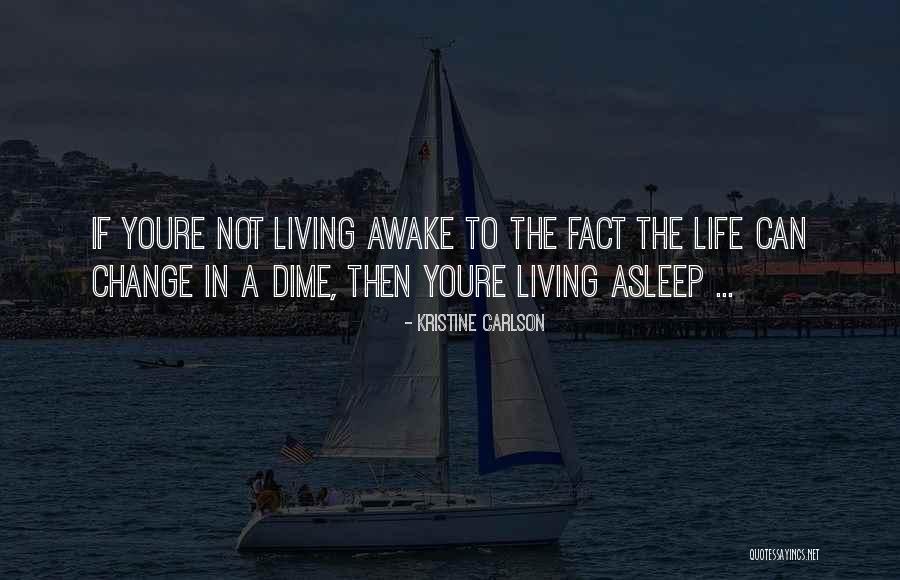 Living Awake Quotes By Kristine Carlson Living Awake Quotes By Kristine Carlson