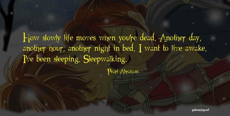 Living Awake Quotes By Pearl Abraham Living Awake Quotes By Pearl Abraham