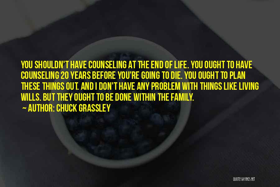 Living Before You Die Quotes By Chuck Grassley
