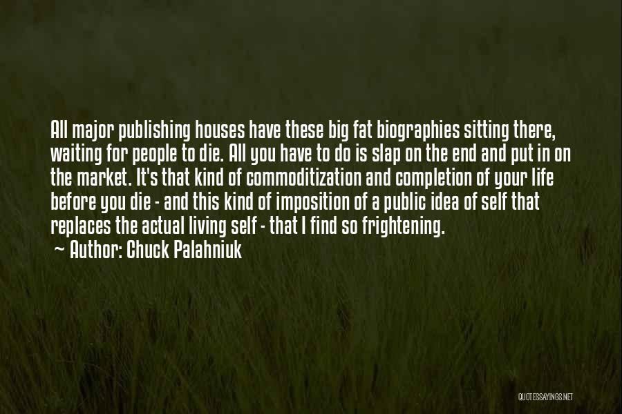 Living Before You Die Quotes By Chuck Palahniuk