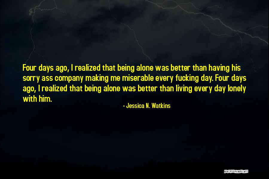 Living Being Alone Or The Only One Quotes By Jessica N. Watkins Living Being Alone Or The Only One Quotes By Jessica N. Watkins