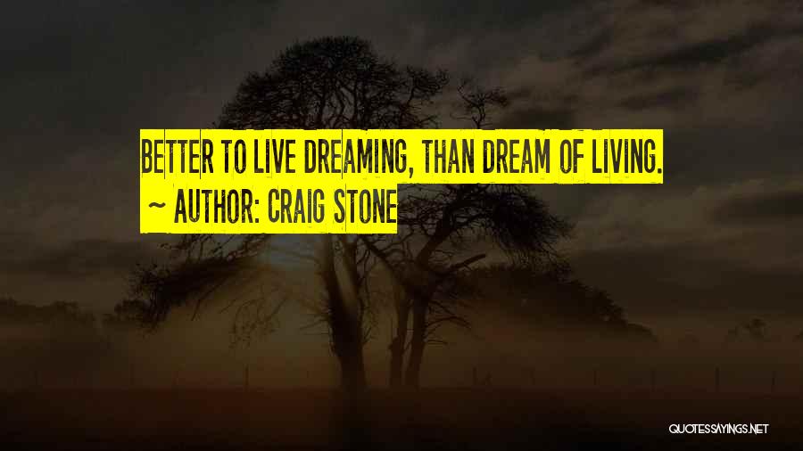 Living Better Life Quotes By Craig Stone