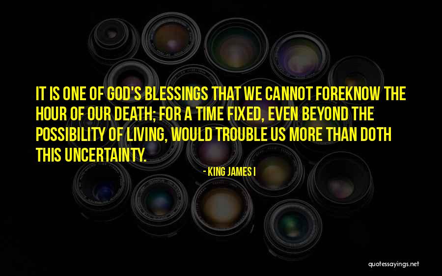 Living Beyond Death Quotes By King James I Living Beyond Death Quotes By King James I