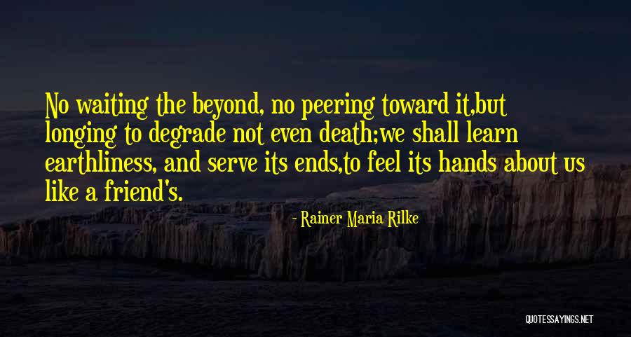 Living Beyond Death Quotes By Rainer Maria Rilke Living Beyond Death Quotes By Rainer Maria Rilke