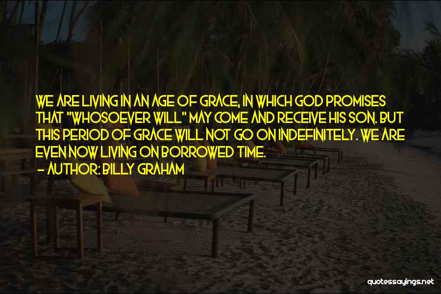 Living Borrowed Time Quotes By Billy Graham