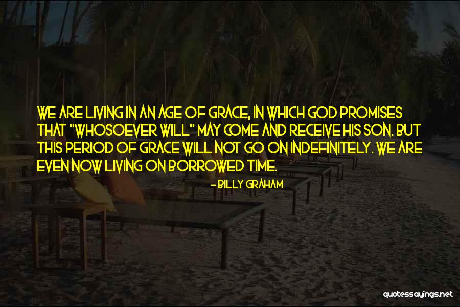 Living Borrowed Time Quotes By Billy Graham