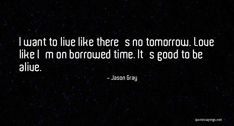 Living Borrowed Time Quotes By Jason Gray