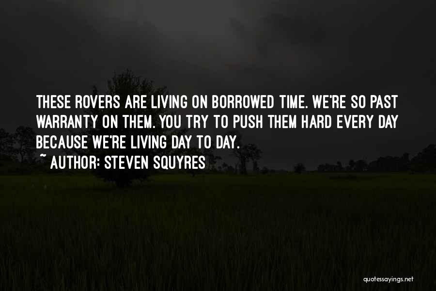 Living Borrowed Time Quotes By Steven Squyres