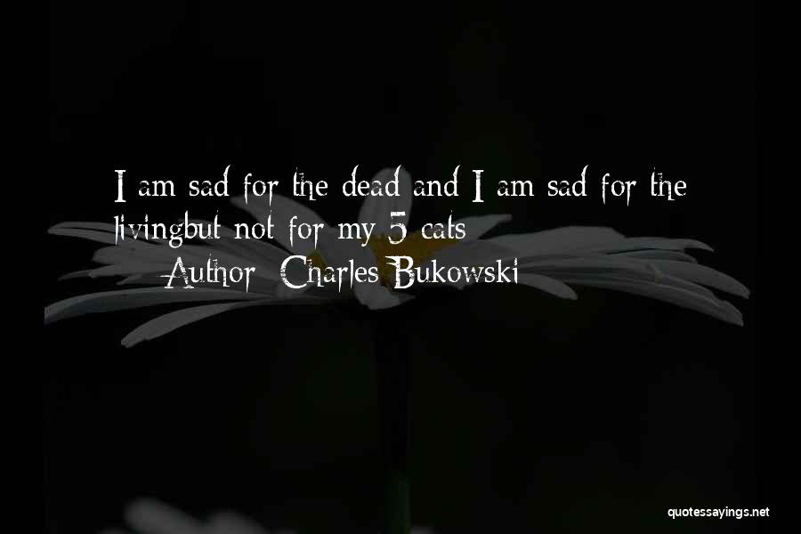 Living But Dead Quotes By Charles Bukowski