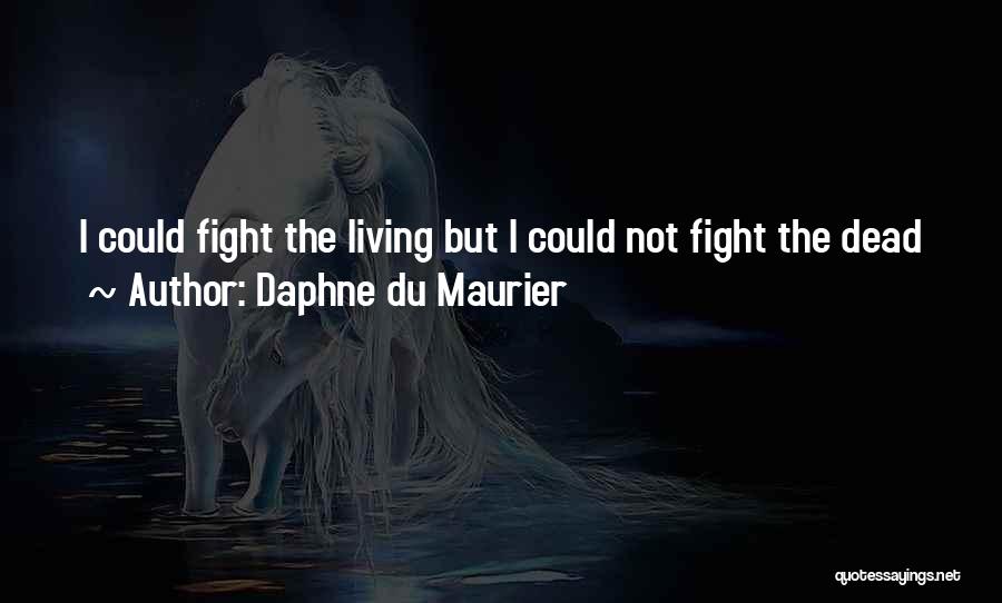 Living But Dead Quotes By Daphne Du Maurier