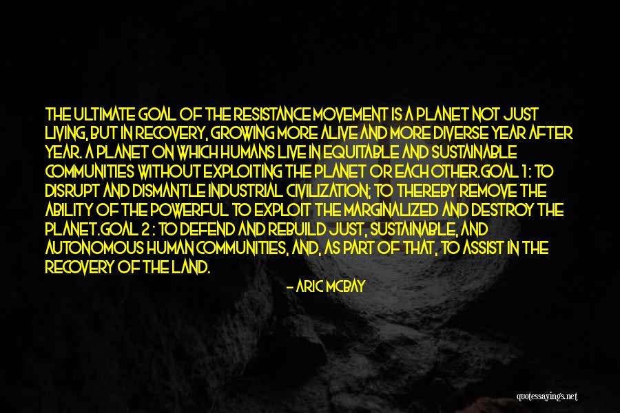 Living But Not Alive Quotes By Aric McBay Living But Not Alive Quotes By Aric McBay