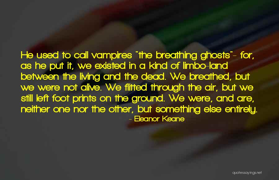 Living But Not Alive Quotes By Eleanor Keane Living But Not Alive Quotes By Eleanor Keane