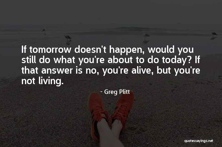 Living But Not Alive Quotes By Greg Plitt Living But Not Alive Quotes By Greg Plitt