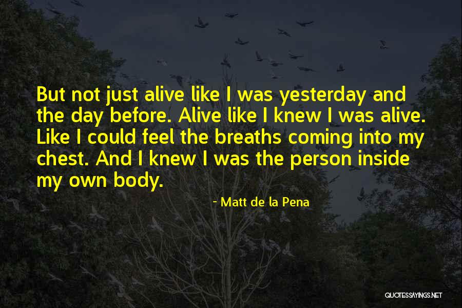 Living But Not Alive Quotes By Matt De La Pena Living But Not Alive Quotes By Matt De La Pena