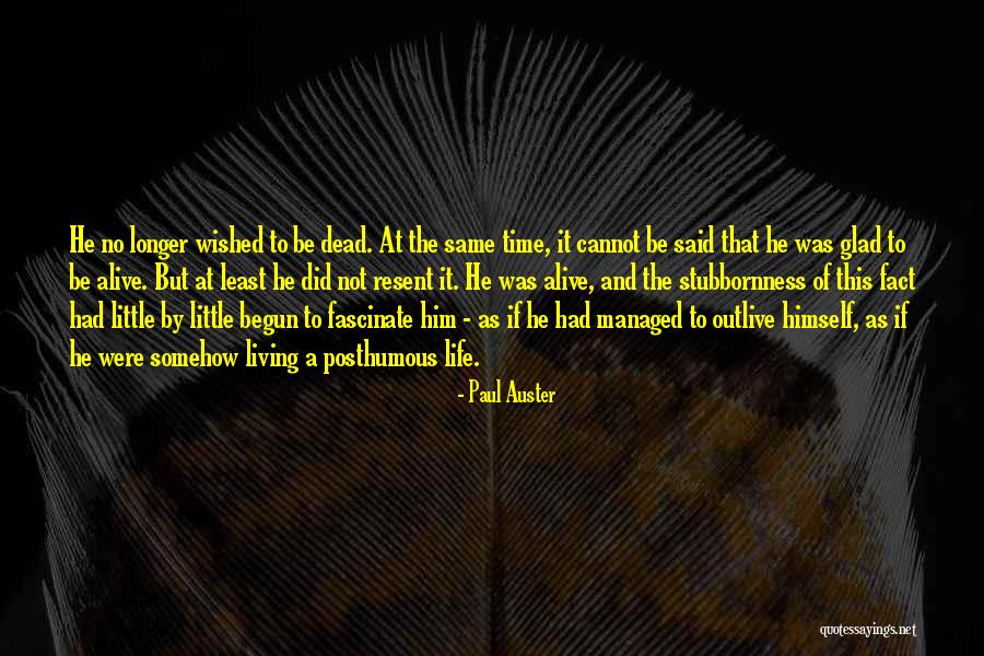 Living But Not Alive Quotes By Paul Auster Living But Not Alive Quotes By Paul Auster
